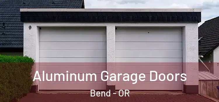  Aluminum Garage Doors Bend - OR