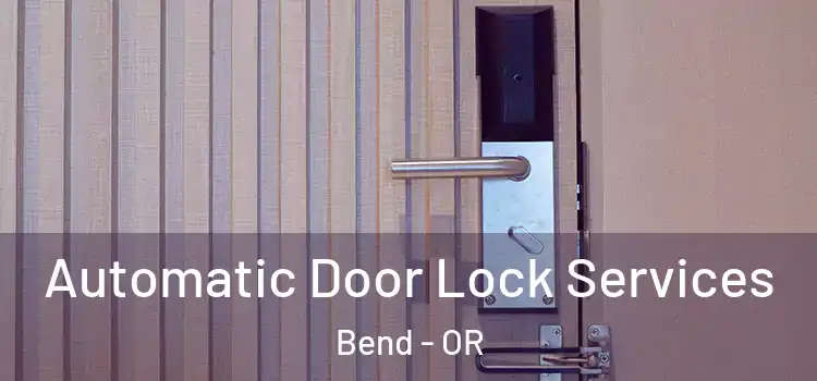  Automatic Door Lock Services Bend - OR