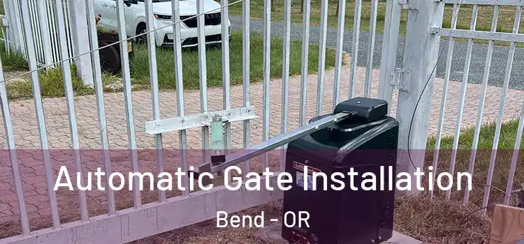  Automatic Gate Installation Bend - OR