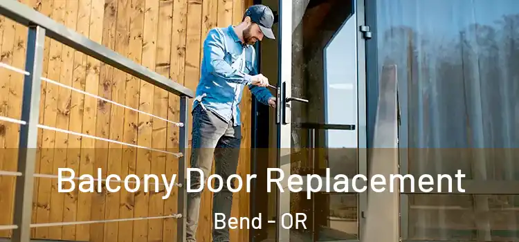  Balcony Door Replacement Bend - OR