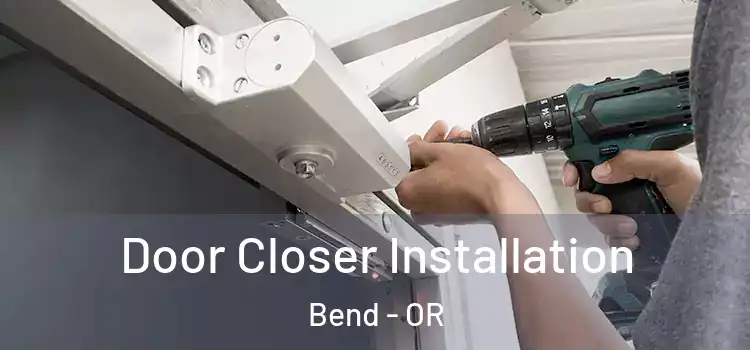  Door Closer Installation Bend - OR