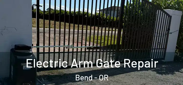  Electric Arm Gate Repair Bend - OR