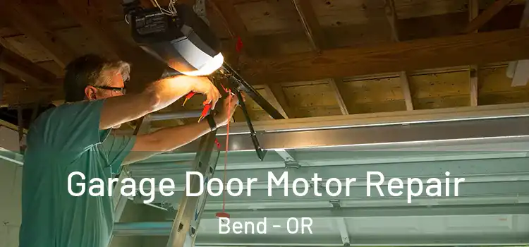  Garage Door Motor Repair Bend - OR