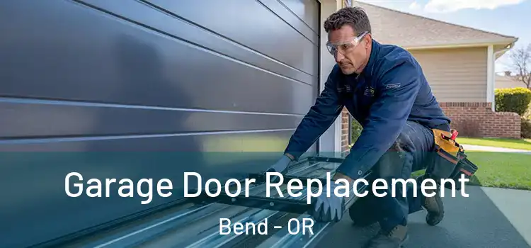 Garage Door Replacement Bend - OR