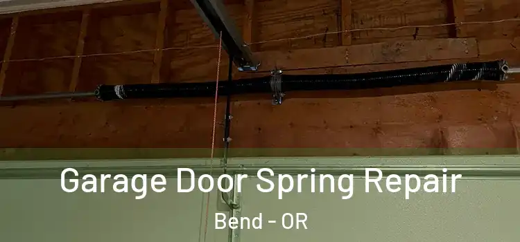  Garage Door Spring Repair Bend - OR