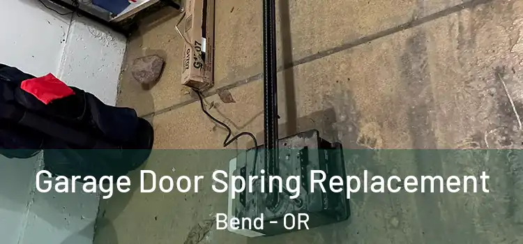  Garage Door Spring Replacement Bend - OR