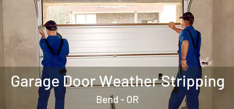  Garage Door Weather Stripping Bend - OR