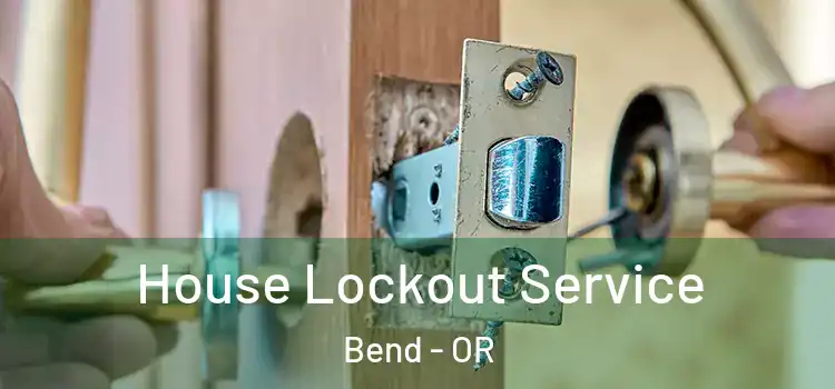  House Lockout Service Bend - OR