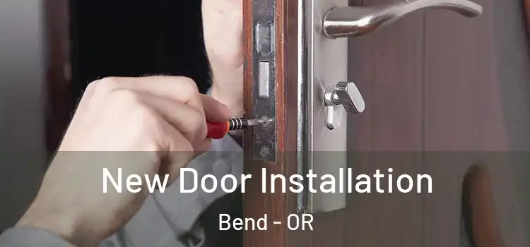 New Door Installation Bend - OR