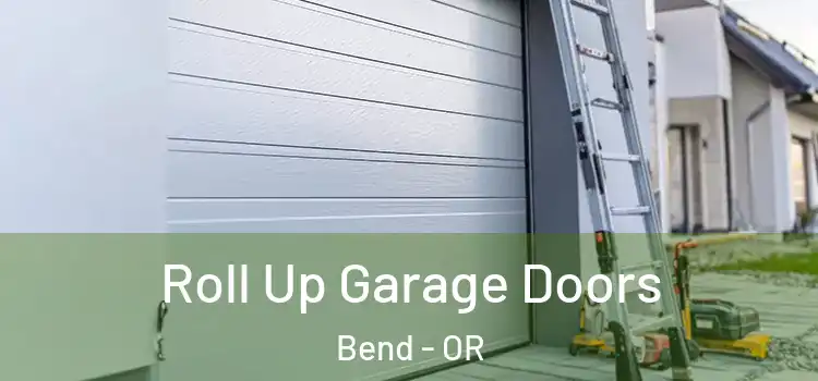  Roll Up Garage Doors Bend - OR