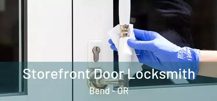  Storefront Door Locksmith Bend - OR